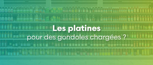 Les platines pour des gondoles chargées ?