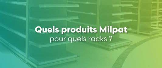Quels types de gondoles ou racks peuvent être déplacés avec les produits Milpat ?