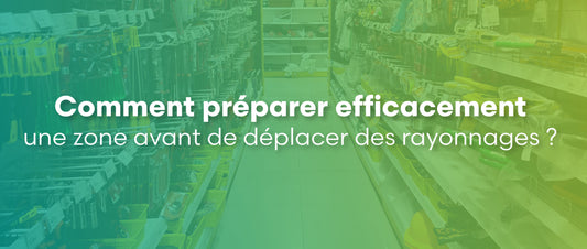 Comment préparer efficacement une zone avant de déplacer des rayonnages ?